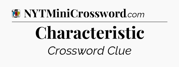Characteristic Crossword Clue