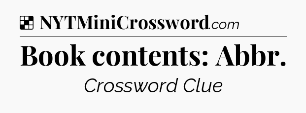 Solution: Book contents: Abbr - NYT Crossword