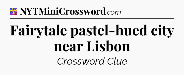 Fairytale pastel-hued city near Lisbon Codycross