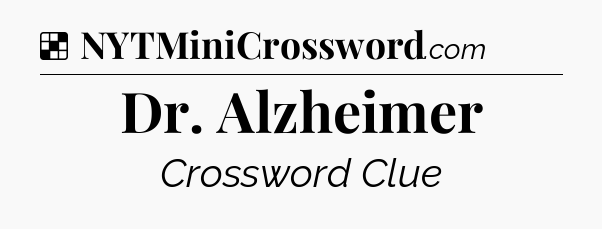Solution: Dr. Alzheimer - NYT Crossword