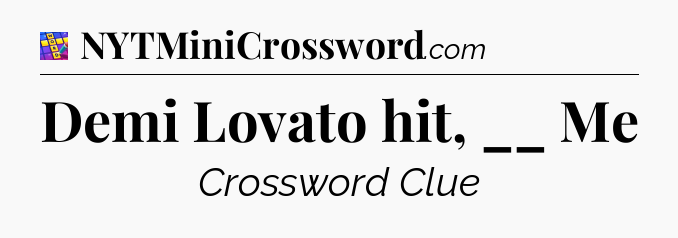 Demi Lovato hit, __ Me Codycross