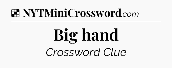 Solution: Big hand - NYT Crossword