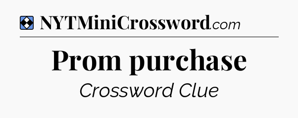 Solution: Prom purchase - NYT Mini Crossword