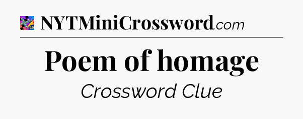 Poem of homage Crossword Clue
