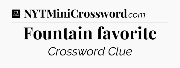 Fountain favorite - LA Times Crossword