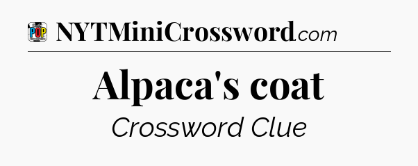 Alpaca's coat Crossword Clue