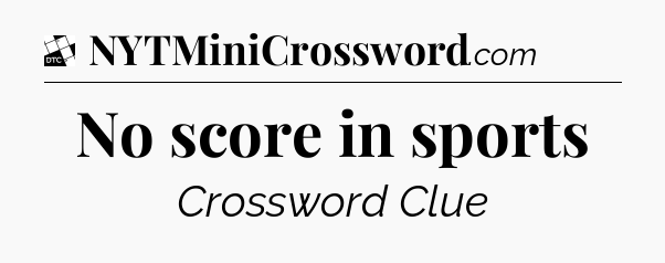 No score in sports - Daily Themed Classic Crossword