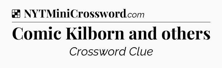 Solution: Comic Kilborn and others - NYT Crossword