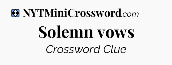 Solution: Solemn vows - NYT Mini Crossword