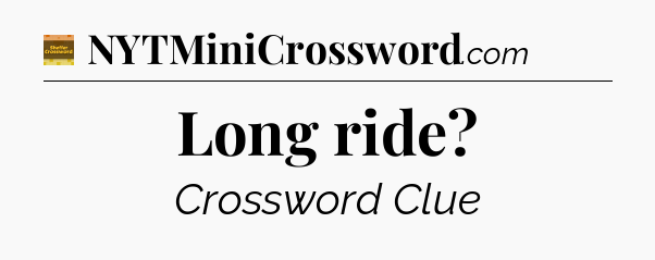 Long ride - Eugene Sheffer Crossword