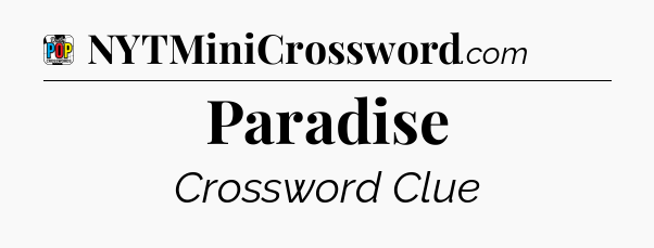 Paradise Crossword Clue