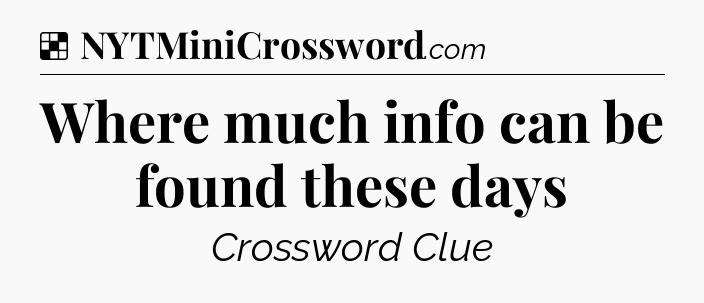 Solution: Where much info can be found these days - NYT Crossword