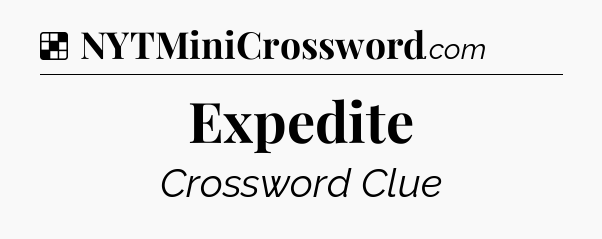 Solution: Expedite - NYT Crossword