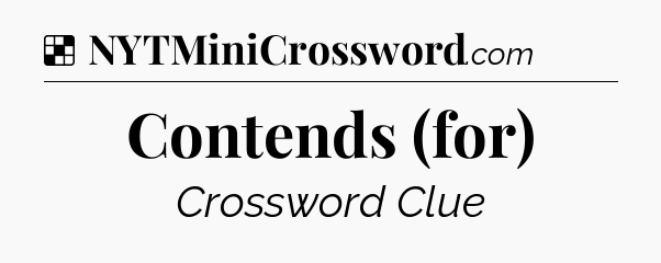 Solution: Contends (for) - NYT Crossword