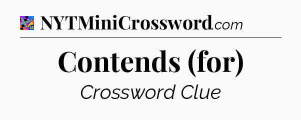 Contends (for) Crossword Clue