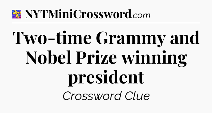Two-time Grammy and Nobel Prize winning president Codycross