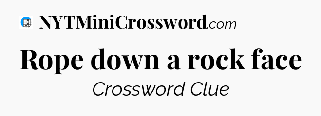 Rope down a rock face Crossword Clue