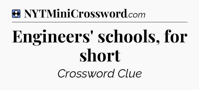 Solution: Engineers' schools, for short - NYT Mini Crossword