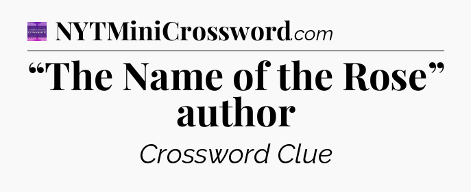 “The Name of the Rose” author - Thomas Joseph Crossword