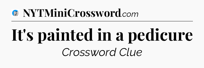It's painted in a pedicure Crossword Clue