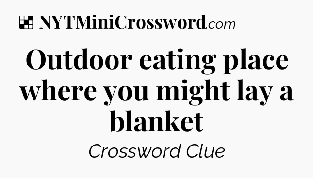 Solution: Outdoor eating place where you might lay a blanket - NYT Crossword