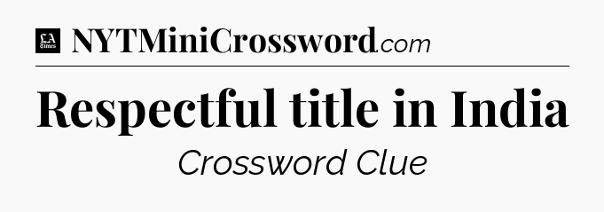 Respectful title in India - LA Times Crossword