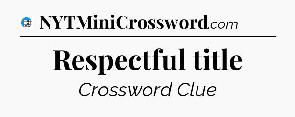Respectful title Crossword Clue