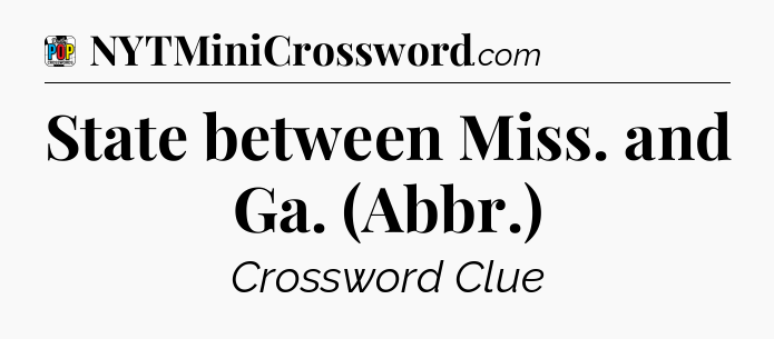 State between Miss. and Ga. (Abbr.) Crossword Clue