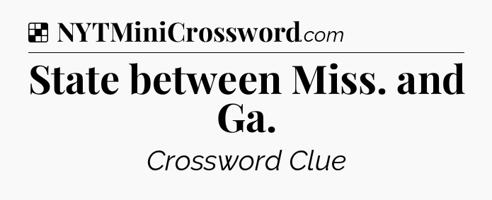 Solution: State between Miss. and Ga - NYT Crossword