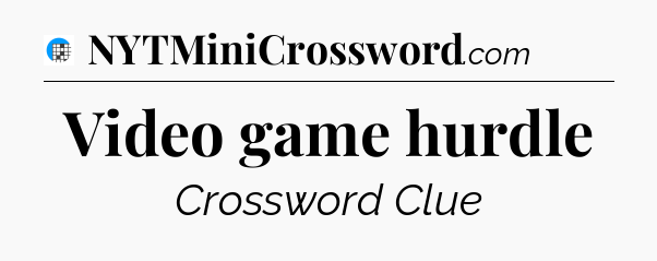 Video game hurdle Crossword Clue