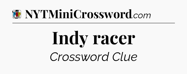Indy racer Crossword Clue