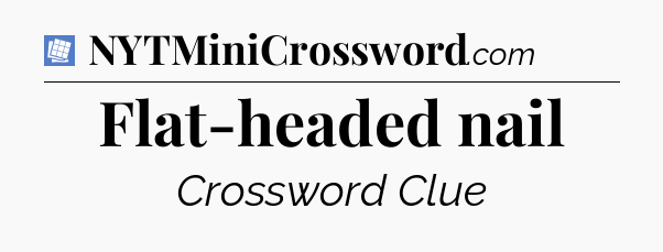 Flat-headed nail Puzzle Page Crossword Clue
