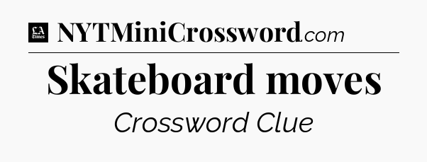 Skateboard moves - LA Times Crossword