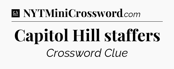 Capitol Hill staffers - LA Times Crossword