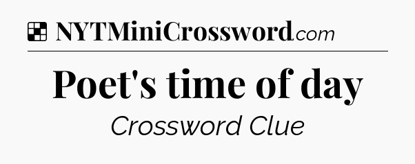 Solution: Poet's time of day - NYT Crossword