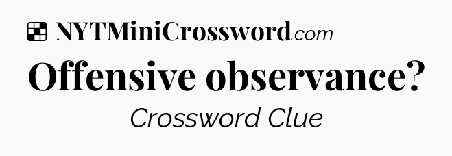 Solution: Offensive observance - NYT Crossword