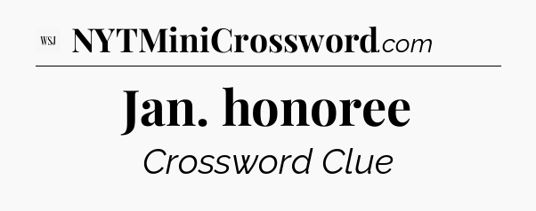 Jan. honoree - WSJ Crossword