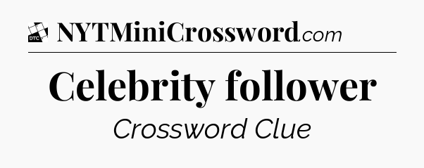 Celebrity follower - Daily Themed Classic Crossword