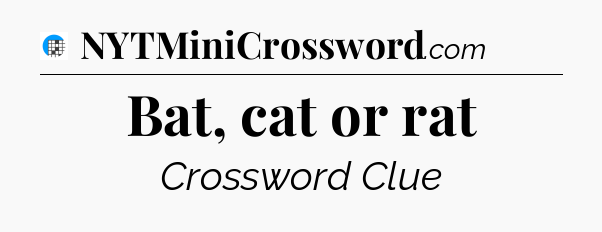 Bat, cat or rat Crossword Clue