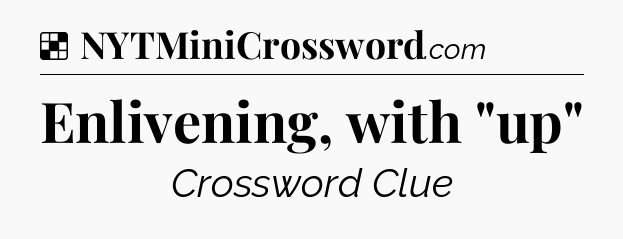 Solution: Enlivening, with 