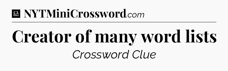 Creator of many word lists - LA Times Crossword