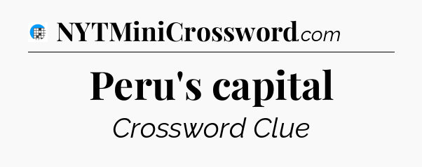 Peru's capital Crossword Clue