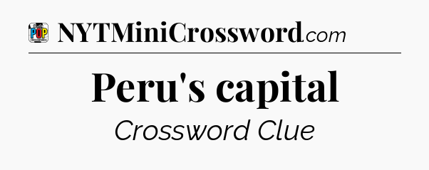Peru's capital Crossword Clue