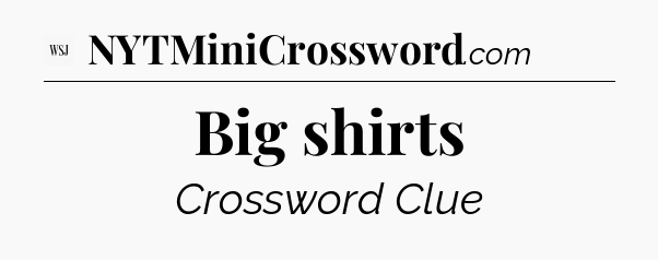 Big shirts - WSJ Crossword