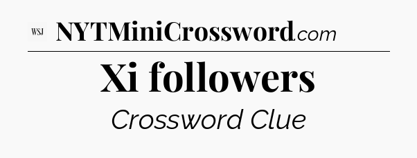 Xi followers - WSJ Crossword