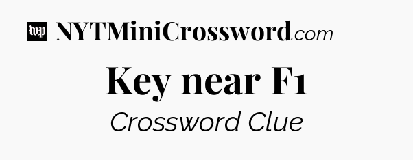 Key near F1 Crossword Clue