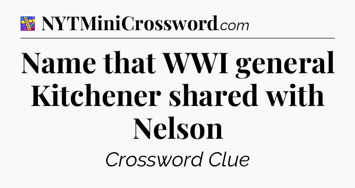 Name that WWI general Kitchener shared with Nelson Codycross