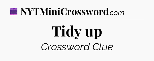 Tidy up - Thomas Joseph Crossword