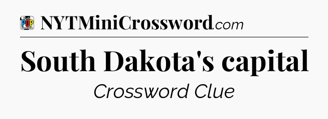 South Dakota's capital Crossword Clue