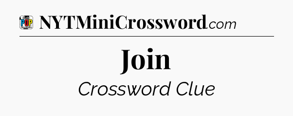 Join Crossword Clue
